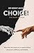 Choice! (The Short Edition): What they don’t teach you in medical school about work, fulfilment, and freedom