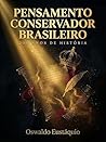 Pensamento Conservador Brasileiro: 200 anos de história (Portuguese Edition)