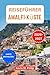 Reiseführer Amalfi-Küste 2026-2027: Entdecken Sie Dörfer auf Klippen, uralte Pfade und sonnenverwöhnte Küsten mit praktischen Tipps für Alleinreisende, Paare und Familien (German Edition)