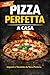 Pizza Perfetta a casa: Impasti e tecniche da vera pizzeria (Italian Edition)