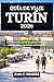 GUÍA DE VIAJE TURÍN 2026: Cafés históricos, puertas de entrada a los Alpes, palacios reales y experiencias auténticas del Piamonte. (Spanish Edition)