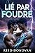 LIÉ PAR FOUDRE (French Edition)