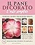 IL PANE DECORATO L'ARTE SEMPLICE: Tecniche e segreti per incisioni perfette (Italian Edition)