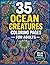 Ultimate Ocean Coloring Pages for Adults: 35 Stunning Sea Creature Designs for Mindful Creativity