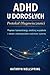 ADHD u dorosłych: Protokół długowieczności: Popraw koncentrację, zredukuj wypalenie i zbuduj stabilne systemy codziennego życia (Polish Edition)