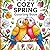 Cozy Spring Coloring Book: Relaxing Nature Scenes, Flowers, Gardens & Peaceful Moments for Stress Relief and Creativity