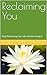 Reclaiming You: Stop Performing Your Life and Start Living It
