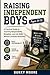 Raising Independent Boys(Ages 8–12): A Practical Guide to Teaching Responsibility, Discipline, and Life Skills Without Constant Reminders