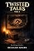 Twisted Tales Vol 1