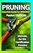 PRUNING ESSENTIALS GUIDE FOR ARBORIST: Pocket EDITION, Manual for ISA Certification Practice (Professional Exam Test ARBORIST)