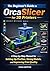THE BEGINNER’S GUIDE TO ORCASLICER FOR 3D PRINTERS: A Step-by-Step Manual for Setting Up Profiles, Slicing Models, and Improving Print Quality.