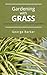 Gardening with Grass: Ornamental Grasses and Meadow Inspiration (George's English Garden)