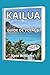 KAILUA GUIDE DE VOYAGE 2026 (French Edition)
