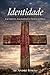 IDENTIDADE: Uma jornada pastoral sobre filiação, pertencimento, posição e maturidade em Cristo (Portuguese Edition)