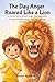 The Day Anger Roared Like a Lion: A Gentle Story About Anger Management and Big Feelings for Kids Ages 3–7