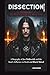 DISSECTION: THE RISE AND FALL OF A METAL ICON: A BIOGRAPHY OF JON NÖDTVEIDT AND THE BAND'S INFLUENCE ON DEATH AND BLACK METAL