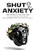 SHUT ANXIETY: The Hyper-Pra...