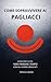 Come Sopravvivere ai Pagliacci: Guida Pratica per non Perdere tempo con gli Uomini sbagliati (Italian Edition)