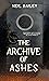 The Archive of Ashes by Neil    Bailey