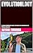EVOLUTIONLOGY : La science holistique du corps, de l’esprit, de la conscience et de l’éthique universelle (French Edition)