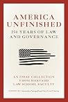 America Unfinished: 250 Years of Law and Governance America Unfinished: 250 Years of Law and Governance
