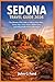 Sedona Travel Guide 2026: The Ultimate 2026 Guide to Sedona’s Best Hikes, Vortex Sites, Scenic Views, Hidden Gems, and Unforgettable Arizona Adventures