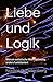 Liebe und Logik: Warum autistische Wahrnehmung anders funktioniert (German Edition)