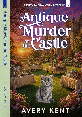 Antique Murder at the Castle: A Kitty McCray Cozy Mystery (Kindle Edition)