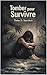 TOMBER POUR RENAITRE : TOME 2 : SURVIVRE (French Edition)