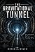 The Tunnel: Gravitational Tunnel