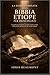 La guida completa alla Bibbia etiope per principianti: Una guida per principianti al Canone ortodosso etiope, ai libri perduti, agli apocrifi e alle antiche scritture (Italian Edition)