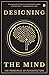 Designing The Mind: The Pri...