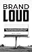 BRAND LOUD: How Small Busin...