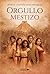 Orgullo Mestizo (Spanish Edition)