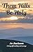 Them Hills Be Holy: A thoughtful and uplifting book that perfectly captures the challenges and mood of a time gone by.