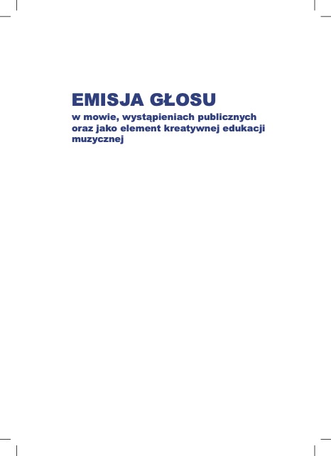 Emisja głosu w mowie, wystąpieniach publicznych oraz jako element kreatywnej edukacji muzycznej