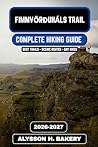 Fimmvörðuháls Trail Hiking Guide 2026–2027: The Complete Volcano Pass Trek from Skógar to Þórsmörk (TrailWise 2025 Hiking Edition Book 108)