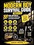 The Modern Boy Survival Guide: 101 Real-Life Skills for Confidence, Safety, Money, and Everyday Independence
