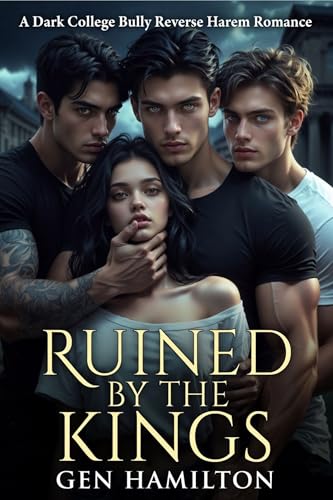 Ruined By The Kings : A Dark College Bully Reverse Harem Romance | Mature Readers Only (Kindle Edition)
