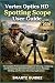 Vortex Optics HD Spotting Scope User Guide (illustrated): The Complete Professional Techniques for Selecting, Configuring, and Maximizing Optical Performance Across Hunting, Birding