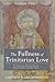 The Fullness of Trinitarian Love: The Convergence of Kenotic Love and Plerotic Fecundity in the Holy Trinity (Veritas)