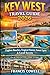 Key West Travel Guide 2026: Explore Beaches Tropical Flavors Sunset Spots and Local Secrets for an Unforgettable Island Escape