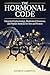 The Hormonal Code: International Edition — Integrated Endocrinology, Bioidentical Hormones, and Peptide Medicine for Men and Women