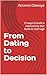 From Dating to Decision : 15 ways to build a relationship that leads to marriage