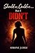 Should’ve, Could’ve… But I DIDN’T: A Memoir