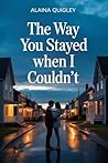 The Way You Stayed When I Couldn’t