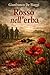 ROSSO NELL'ERBA (Italian Edition)