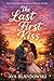 THE LAST FIRST KISS: Some meetings are accidents. This one was fate.