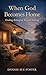 When God Becomes Home: Finding Belonging Beyond Striving