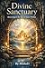 Divine Sanctuary - Returning to the Sacred Space Within